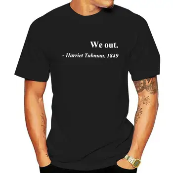 Biz Dışarı Harriet Tubman T Gömlek Sivil Hakları Tee Adalet Özgürlük Siyah Geçmişi