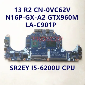 CN-0VC62V 0VC62V VC62V Anakart DELL 13 R2 Laptop Anakart LA-C901P İle SR2EY I5-6200U CPU GTX960M %100 % İyi Çalışıyor